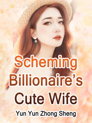 cover image of Scheming Billionaire's Cute Wife